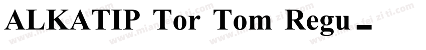 ALKATIP Tor Tom Regu字体转换